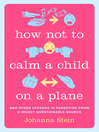 Cover image for How Not to Calm a Child on a Plane